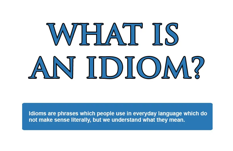 What is Idiom, Examples, Definition, List of 1000 Idiom