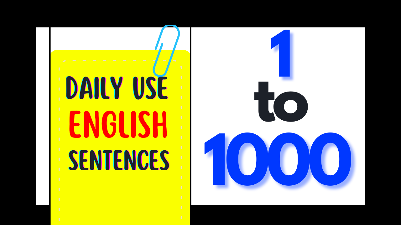 Daily use english sentences 1 to 1000